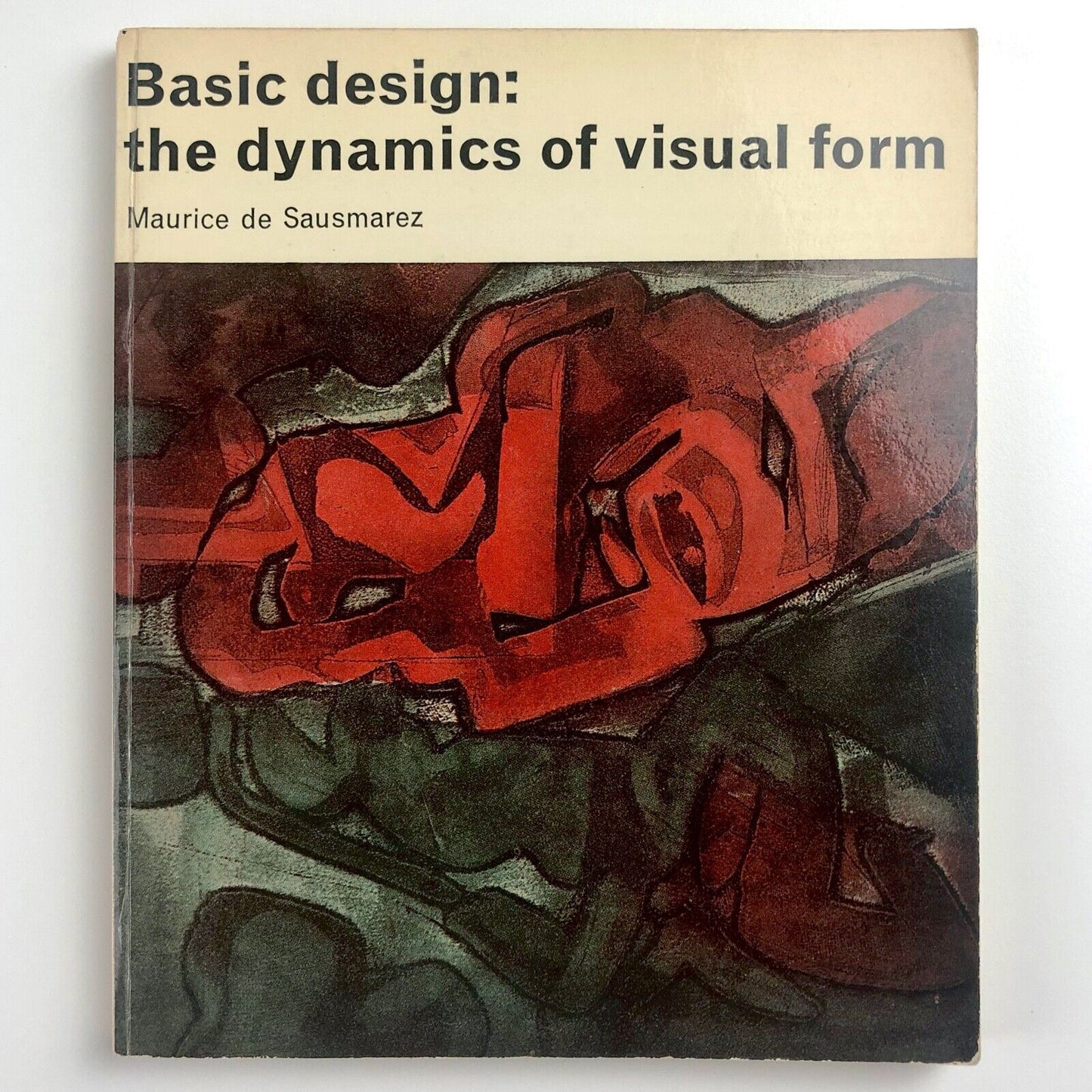 Basic Design: The Dynamics of Visual Form by M. de Sausmarez | Studio Vista/Van Nostrand Reinhold, 1970
