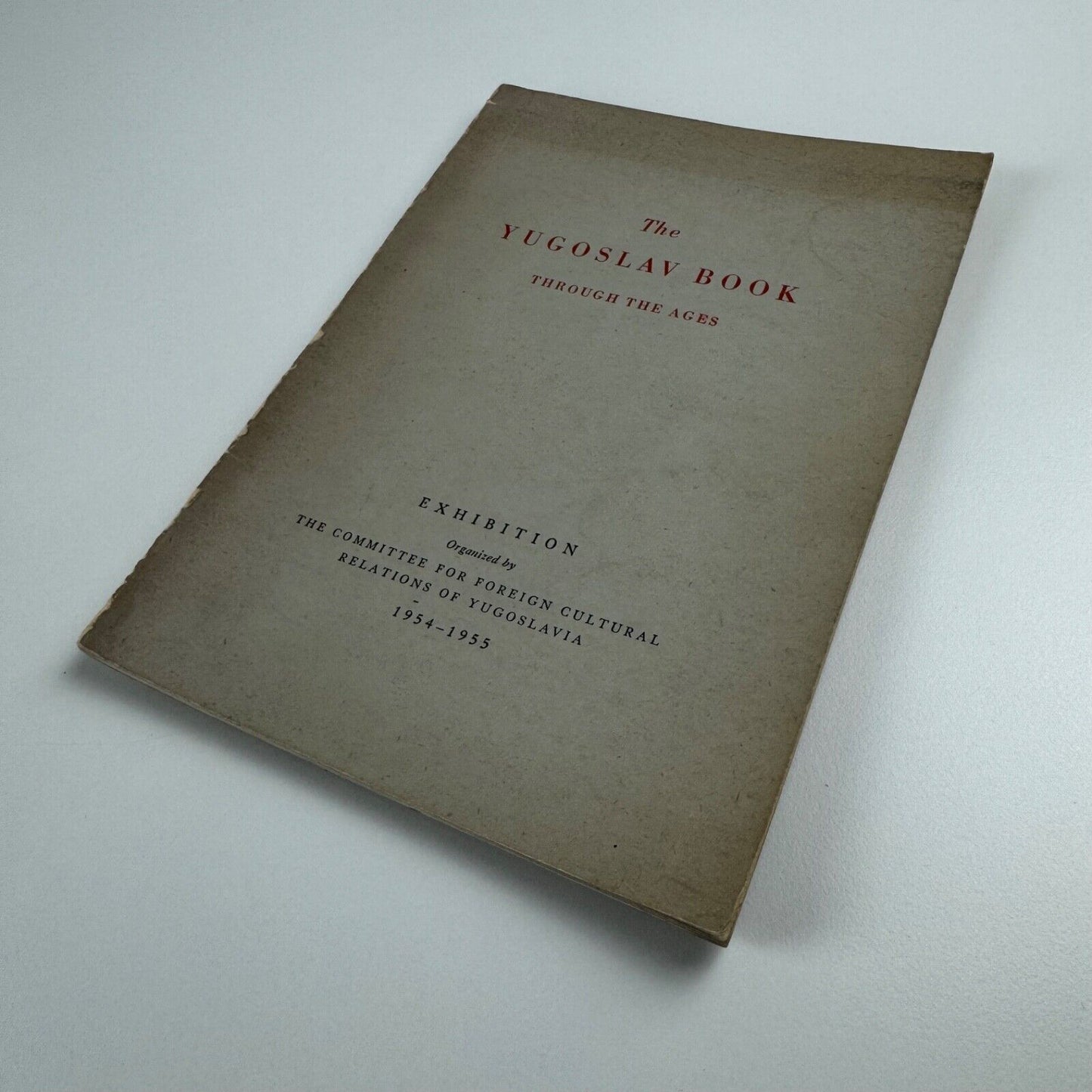 The Yugoslav Book through the ages | catalogue to accompany the exhibition organised by the Committee for Foreign Cultural Relations of Yugoslavia 1954-1955