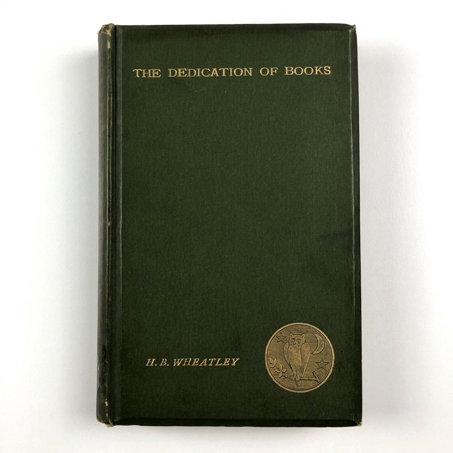 The Dedication of Books by Henry B. Wheatley | Elliot Stock, 1887 (ex-library)