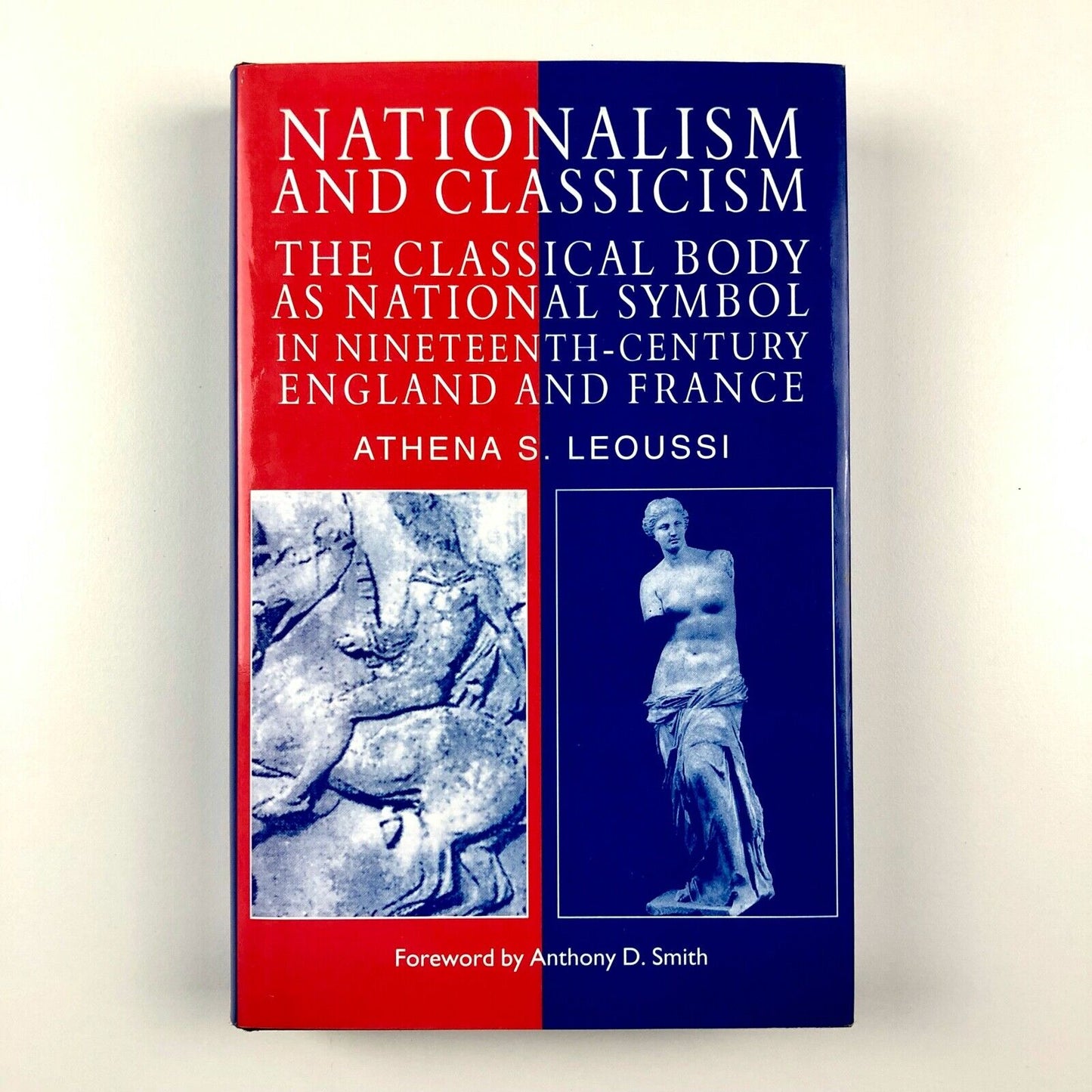 Nationalism and Classicism by Athena S. Leoussi | Macmillan Press / University of Reading, 1998