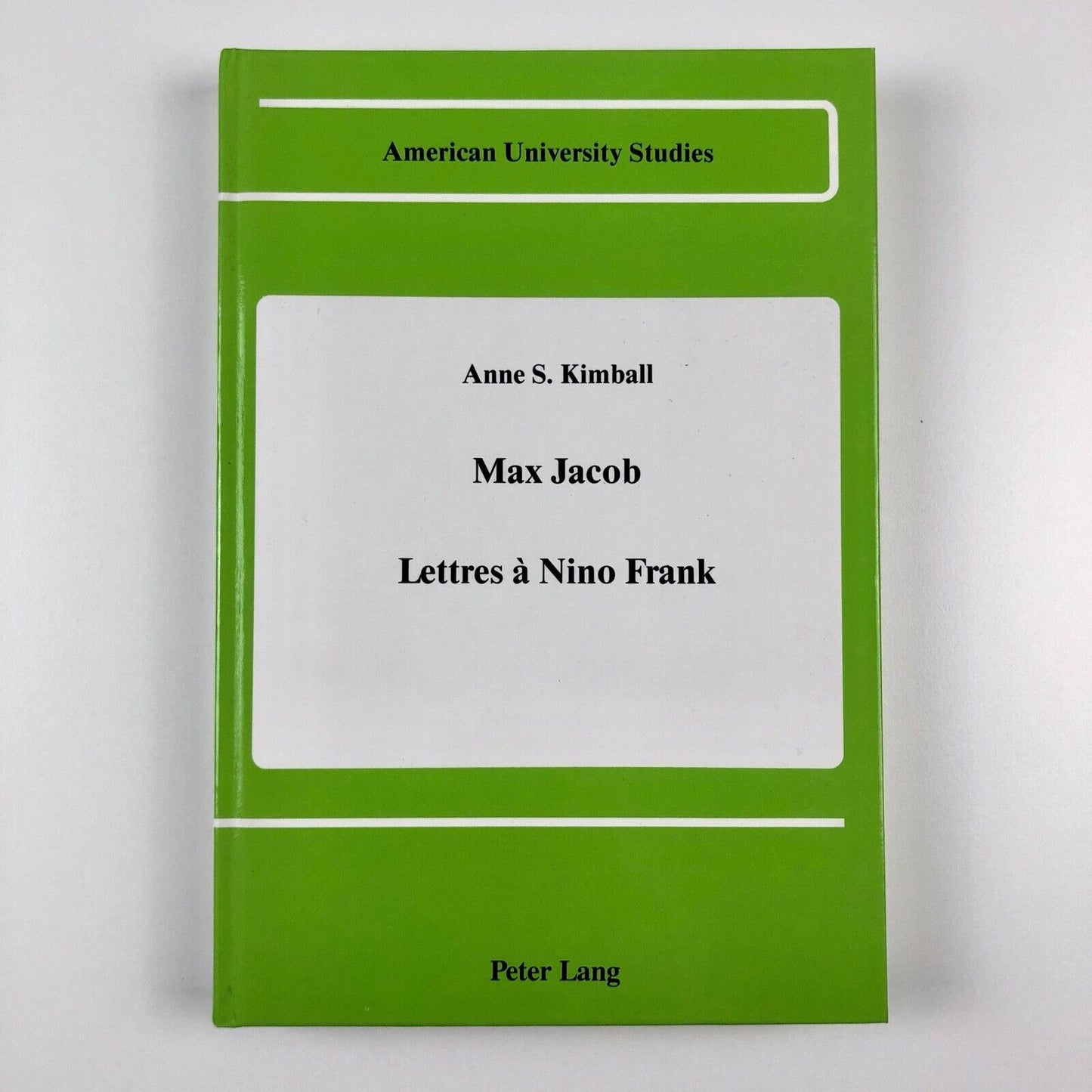 Max Jacob Lettres à Nino Frank by Anne S. Kimball | Peter Lang 1989