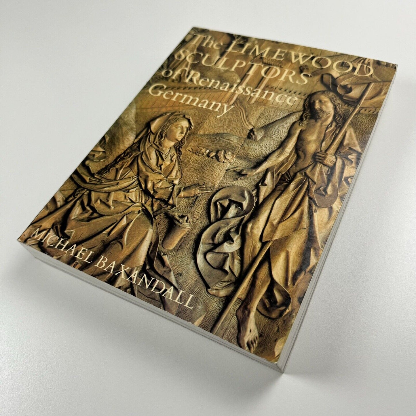 The Limewood Sculptors of Renaissance Germany by Michael Baxandall | Yale University Press, 1981 second printing