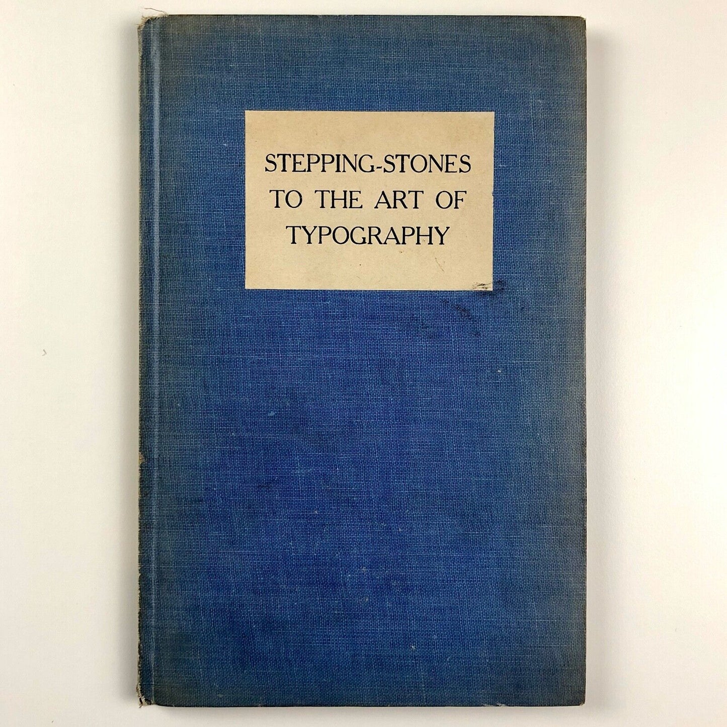 Stepping-Stones to the Art of Typography by Henry Guppy | The University Press, Manchester, 1928