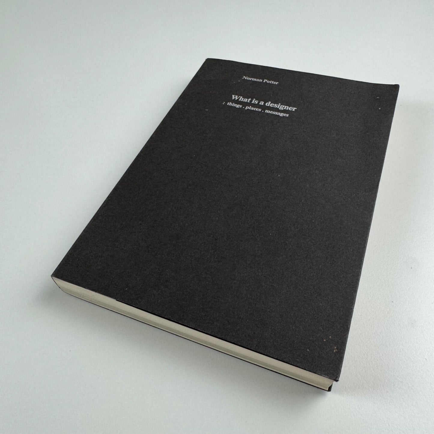 What is a Designer: Things. Places. Messages by Norman Potter | Hyphen Press, 1980
