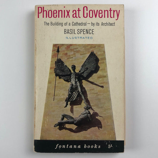 Phoenix at Coventry The Building of a Cathedral by Basil Spence | Fontana, 1964