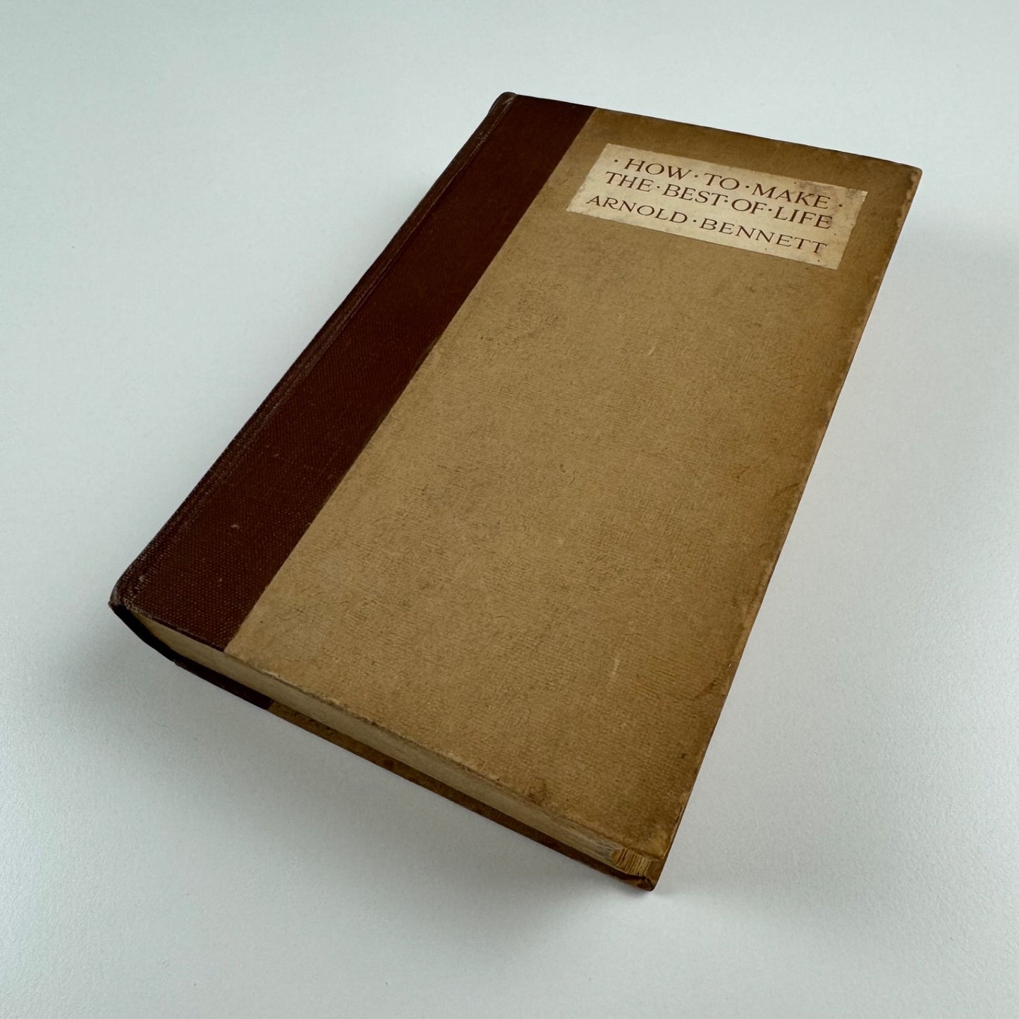 How to make the best of life by Arnold Bennett | Hodder & Stoughton, 1923