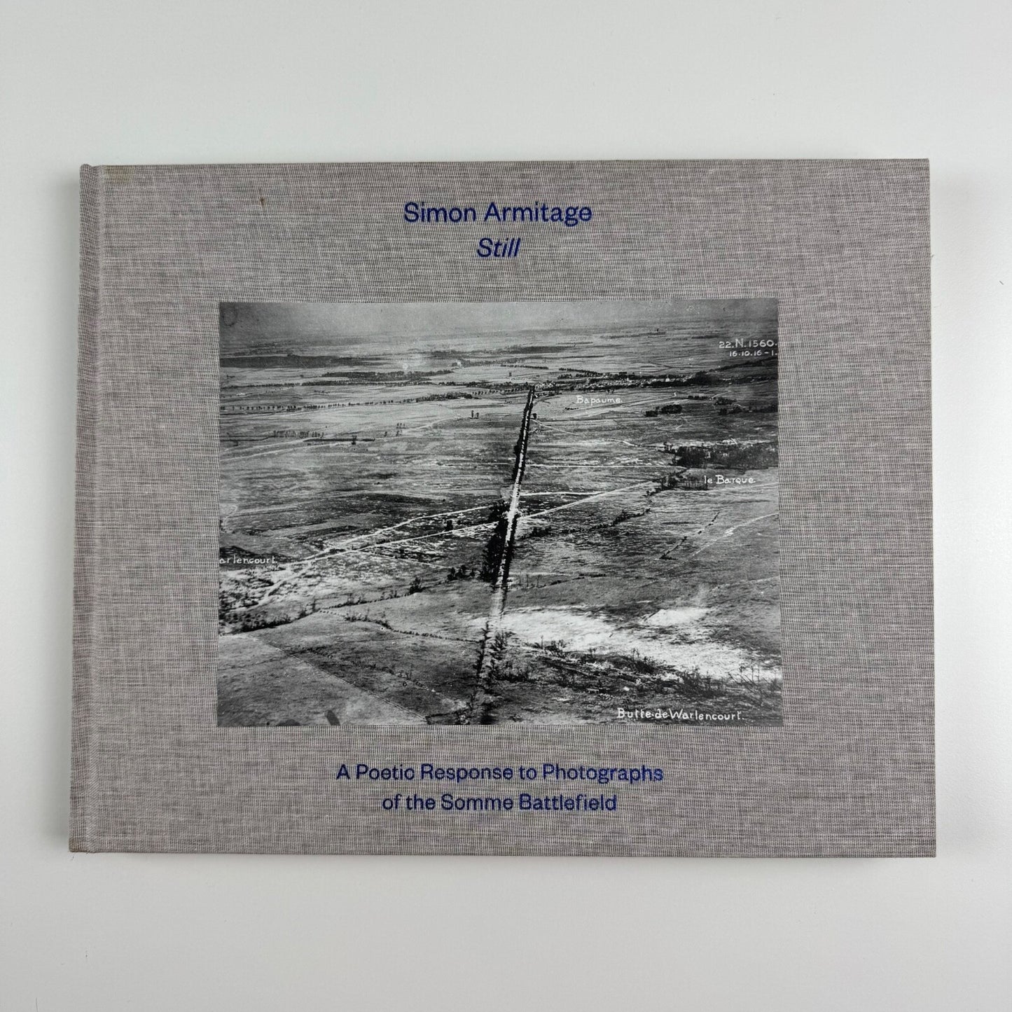 Simon Armitage. Still. A Poetic Response to Photographs of the Somme Battlefield | Enitharmon Press in association with Imperial War Museums, 2016