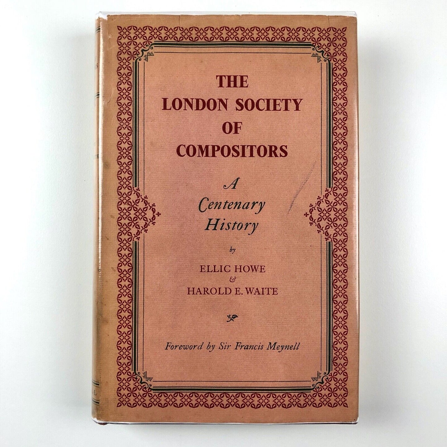 The London Society of Compositors: A Centenary History | E. Howe & H. Waite 1948