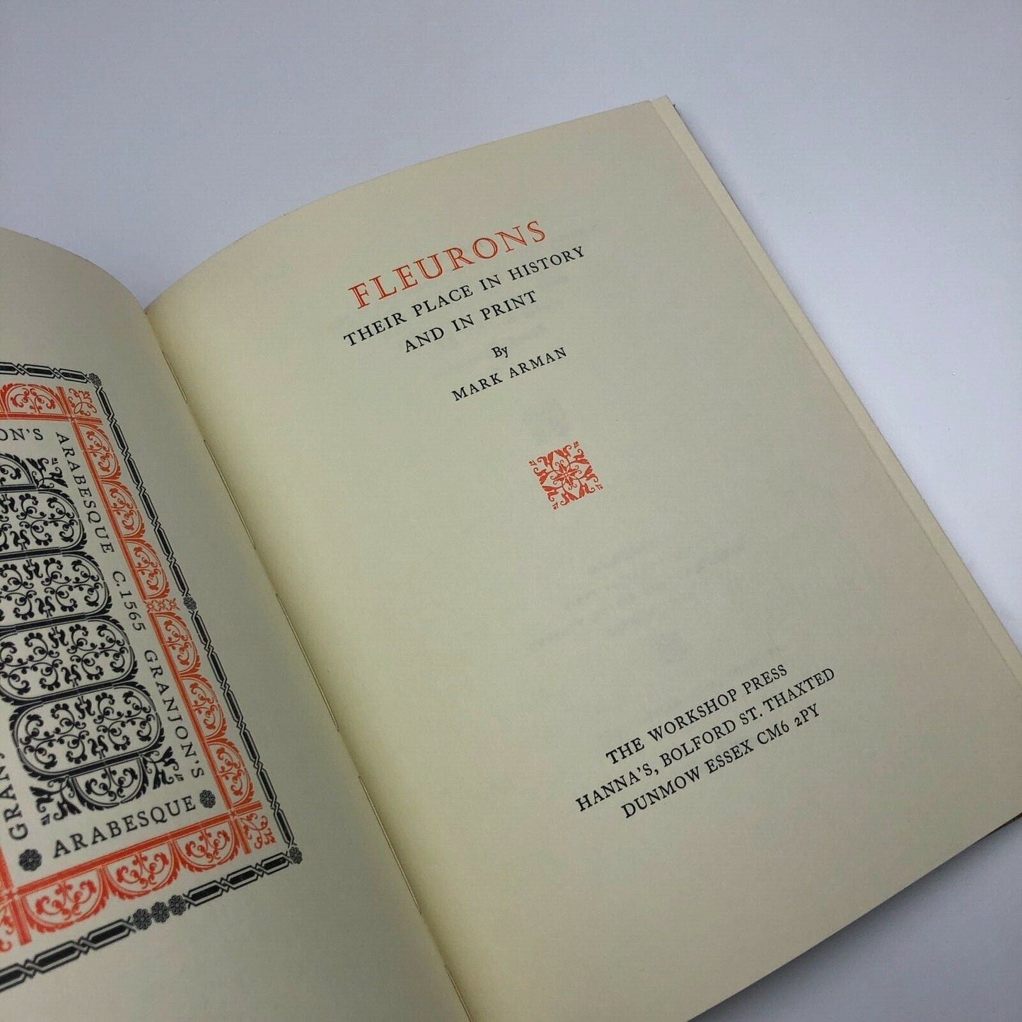 Fleurons. Their place in history and in print by Mark Arman, The Workshop Press, Thaxted, hand printed, 1988