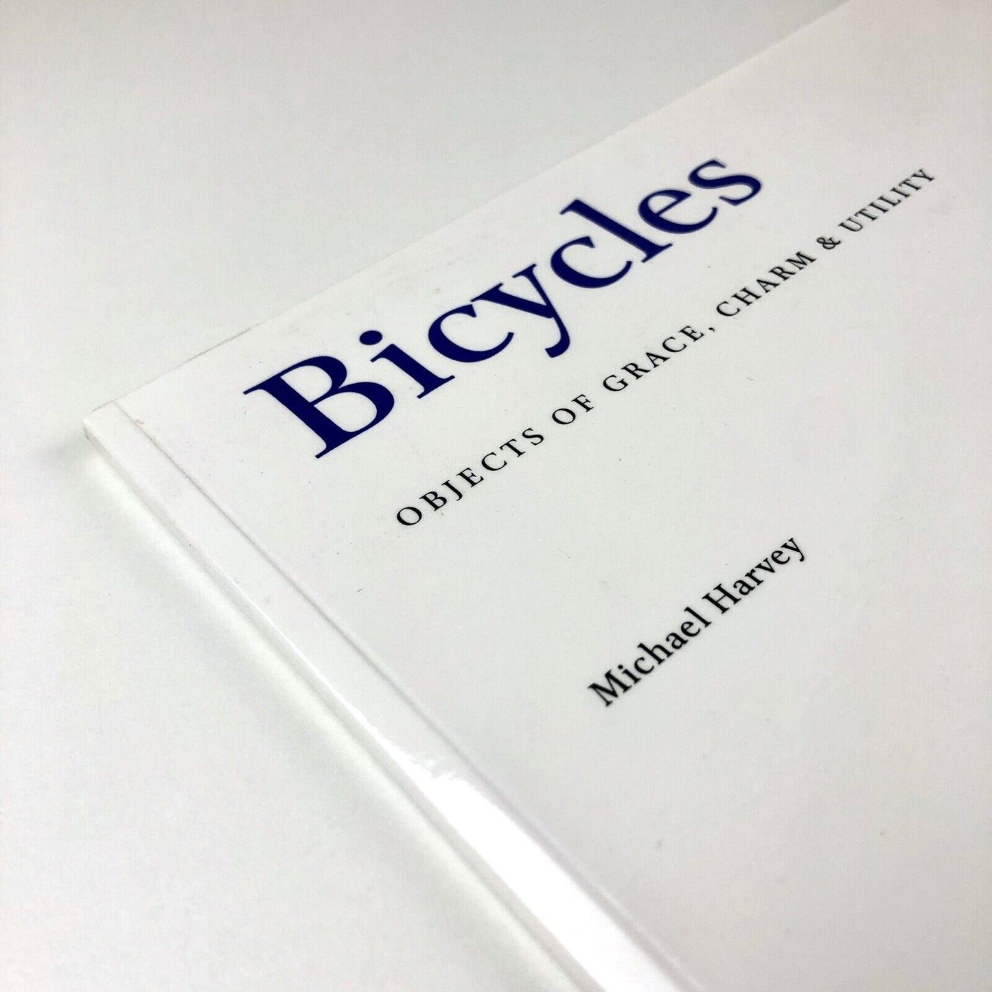 Bicycles – Objects of Grace, Charm & Utility | Michael Harvey 47 Edition | 2008