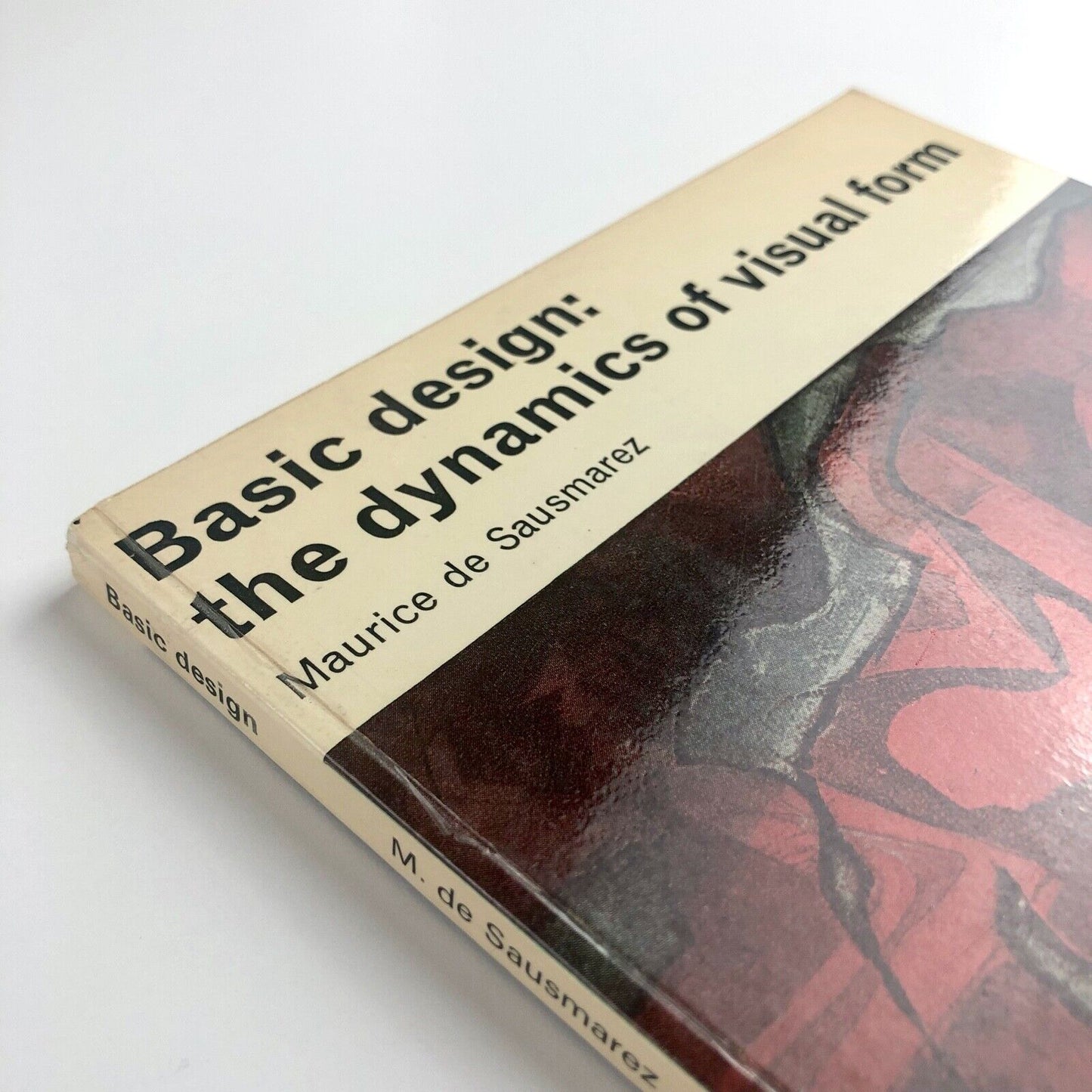 Basic Design: The Dynamics of Visual Form by M. de Sausmarez | Studio Vista/Van Nostrand Reinhold, 1970
