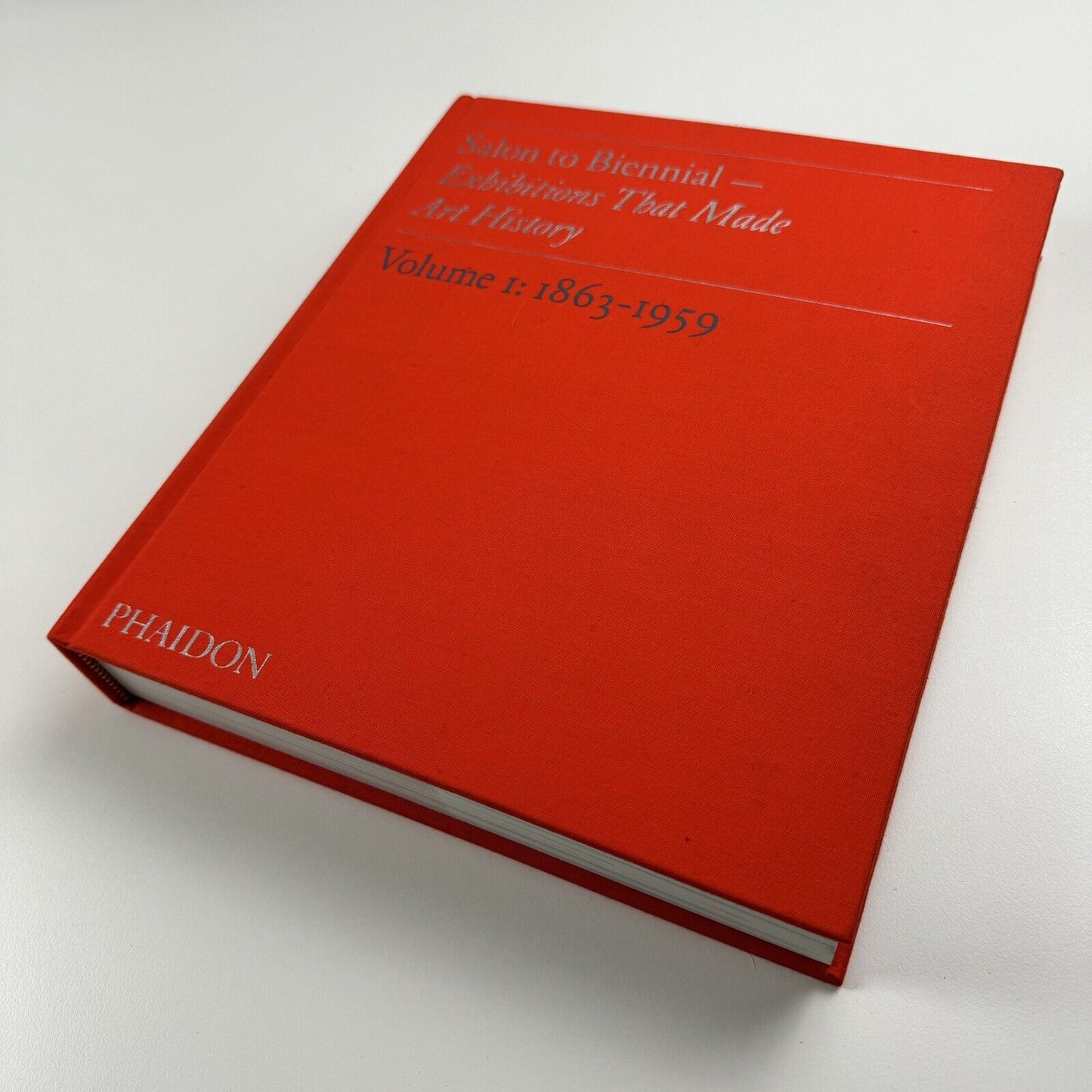 Salon to Biennial - Exhibitions That Made Art History – Volume 1: 1863-1959 | Phaidon, 2008