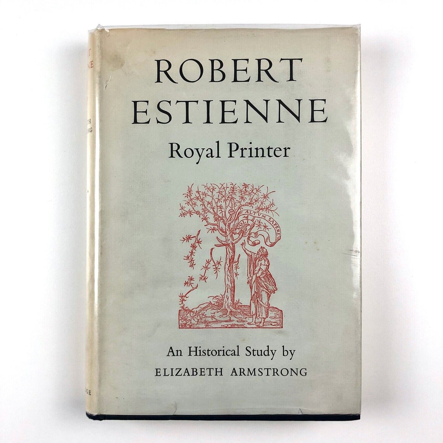 Robert Estienne, Royal Printer. An Historical Study by Elizabeth Armstrong | Cambridge University Press, 1954 - bookplate 'From the Library of the University Printer'