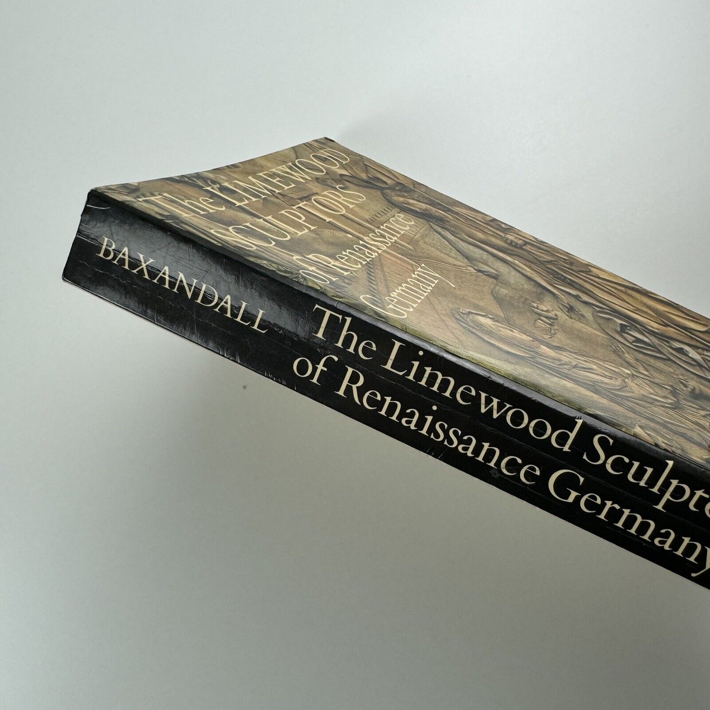 The Limewood Sculptors of Renaissance Germany by Michael Baxandall | Yale University Press, 1981 second printing