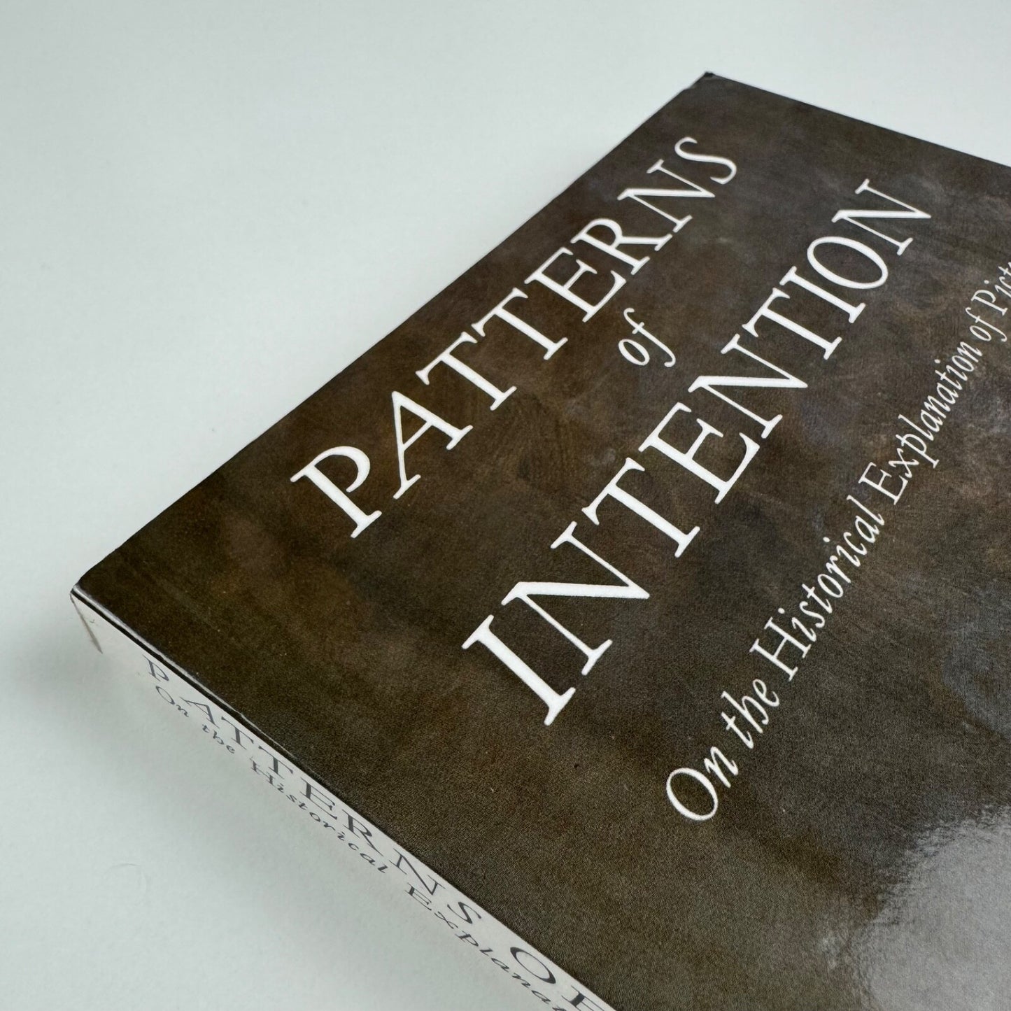 Patterns of Intention. On the Historical Explanation of Pictures by Michael Baxandall | Yale University Press, 1985