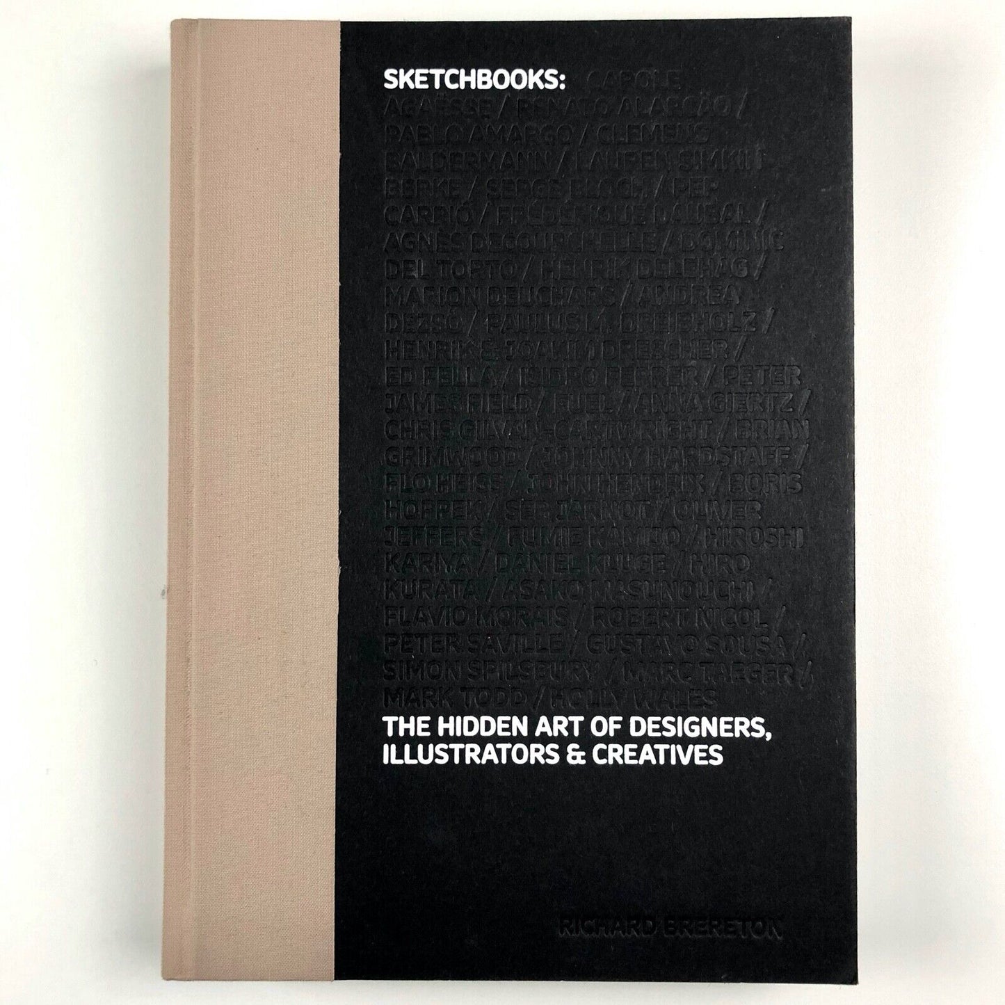 Sketchbooks: The Hidden Art of Designers, Illustrators & Creatives by Richard Brereton | Laurence King, 2009