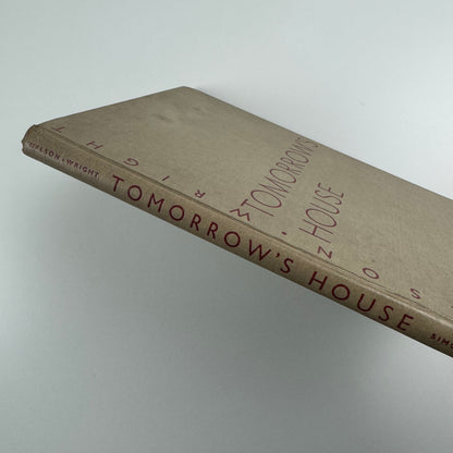 Tomorrow's House. A Complete Guide for the Home-builder by George Nelson and Henry Wright | Simon and Schuster / The Architectural Press, 3rd printing, 1945