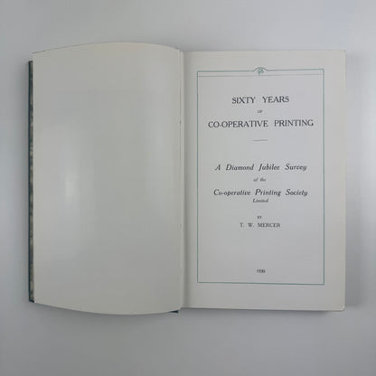 Sixty Years of Co-operative Printing. A Diamond Jubilee Survey of the Co-operative Printing Society Limited by T.W. Mercer, 1930