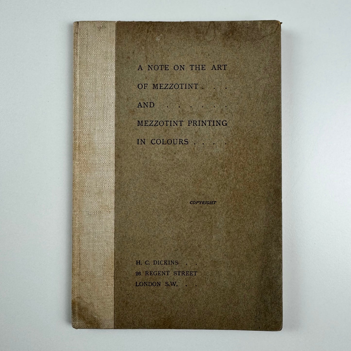 A note on the art of mezzotint and mezzotint printing in colours by H.C. Dickens, London | Stephen T. Green, London, undated
