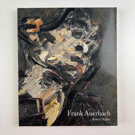 Frank Auerbach by Robert Hughes | Thames & Hudson, 1992