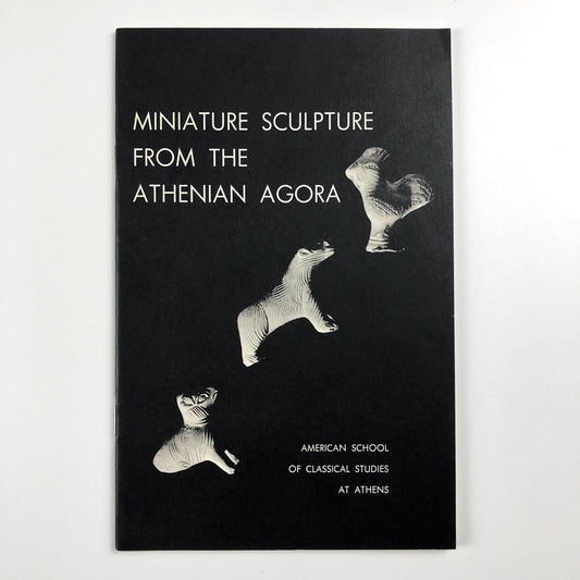 Miniature sculpture from the Athenian Agora by Dorothy Burr Thompson | American School of Classical Studies at Athens, Princeton, 1959
