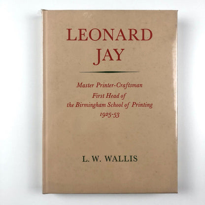 Leonard Jay: Master Printer-Craftsman | L.W. Wallis, 1963 | Charles Skilton Ltd, London, 1963 | First edition
