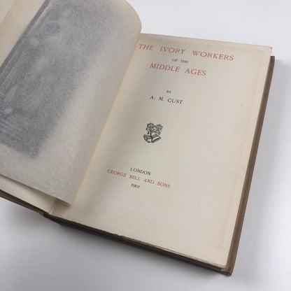 The Ivory Workers of the Middle Ages by A.M. Cust | George Bell, 1902