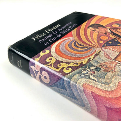 Félix Fenéon, Aesthete & Anarchist on Fin-Siécle Paris | Joan U. Halperin, 1988