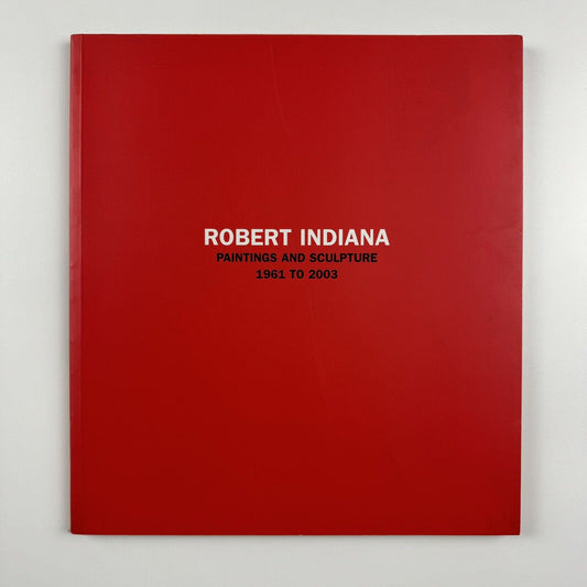 Robert Indiana. Paintings and Sculpture 1961 to 2003 | Waddington Galleries catalogue, 2004