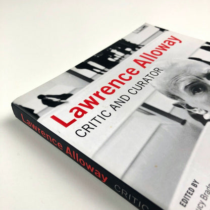 Laurence Alloway. Critic and curator | Edited by Lucy Bradnock, Courtney J. Martin, and Rebecca Peabody | Getty Research Institute, 2015