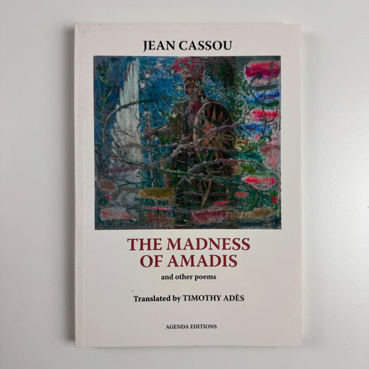 The Madness of Amadis and other poems by Jean Cassou | Agenda Editions, 2008