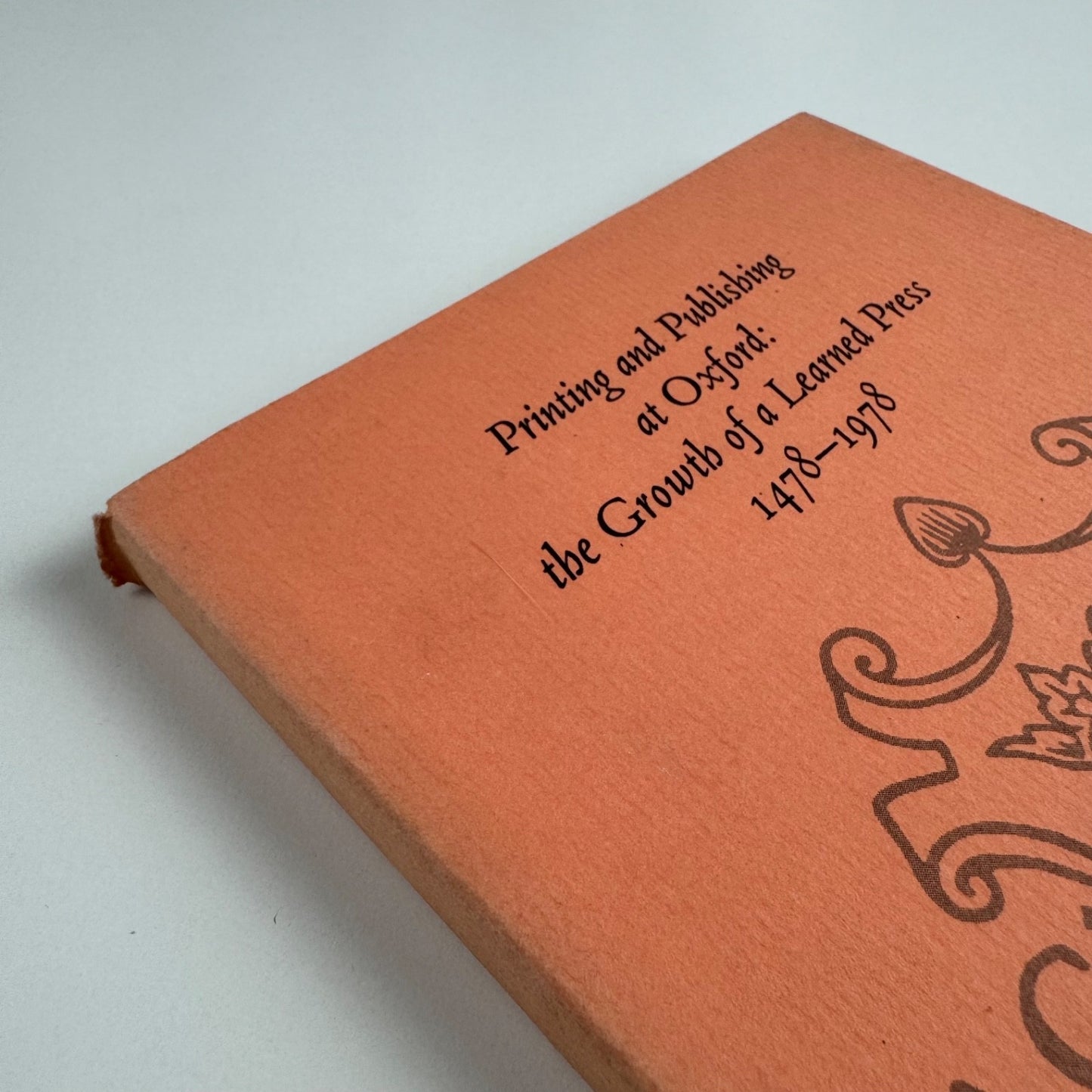 Printing and Publishing at Oxford: the Growth of a Learned Press 1478-1978
