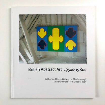 British Abstract Art – 1950s-1980s | Katharine House Gallery catalogue, 2009