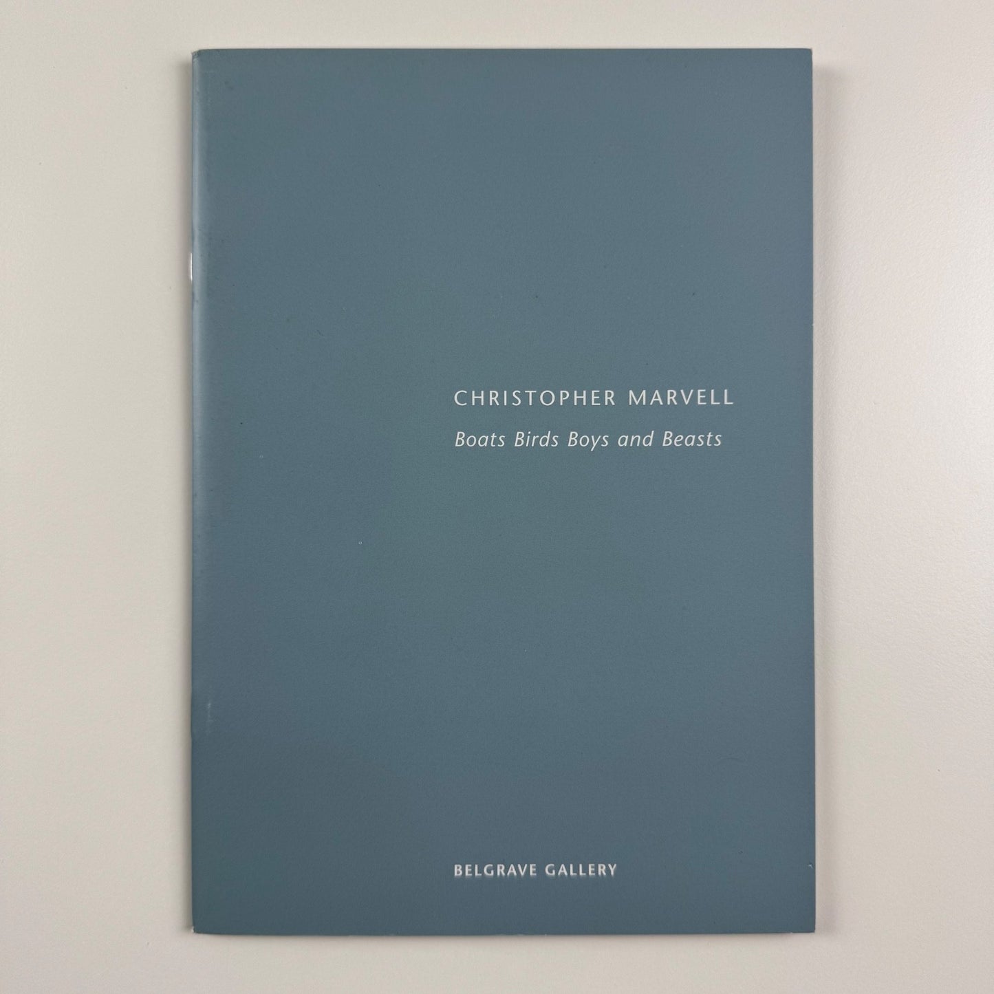 Christopher Marvell. Boats Birds Boys and Beasts | Belgrave Gallery, 2006
