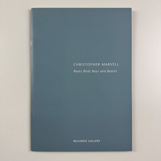 Christopher Marvell. Boats Birds Boys and Beasts | Belgrave Gallery, 2006