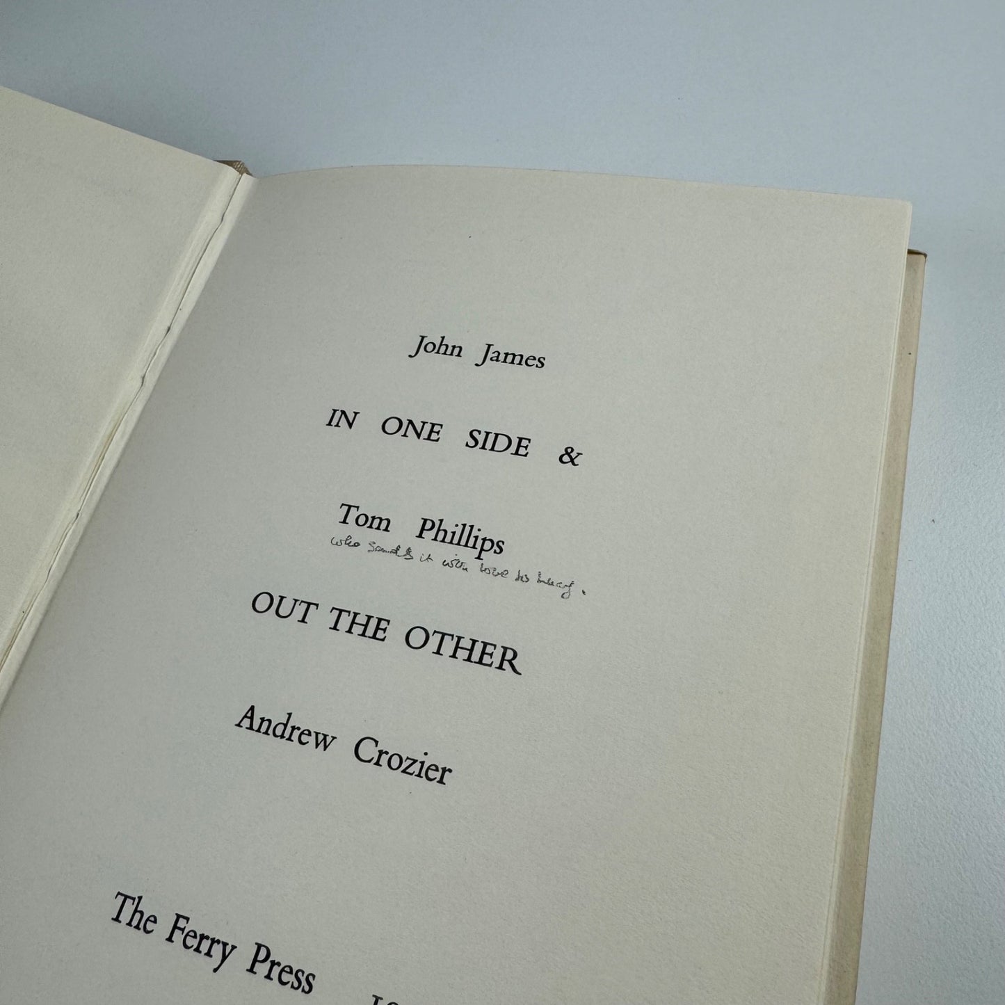 In One Side & Out the Other John James Andrew Crozier Tom Phillips | Ferry Press, 1970 inscribed