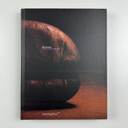 Mike Bouchet. Selected Works 1989-2009 | Sternberg Press, 2009