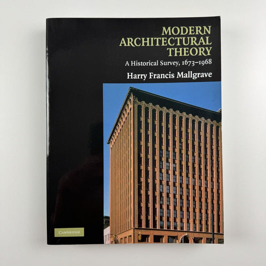 Modern Architectural Theory. A History Survey, 1673-1968 by Harry Francis Mallgrave | Cambridge University Press, 2009