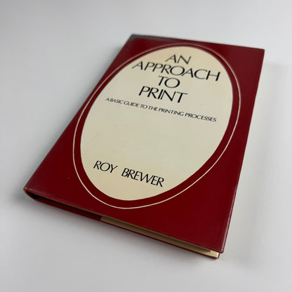 An approach to print. A basic guide to the printing processes Roy Brewer 1971