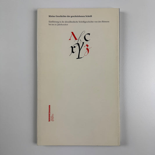 Kleine Geschichte der geschriebenen Schrift. Einführung in die abendländliche Schriftgeschichte von den Römern bis ins. 20. Jahrhundert by Jost Hochuli | Verlag Tyophil, 1991