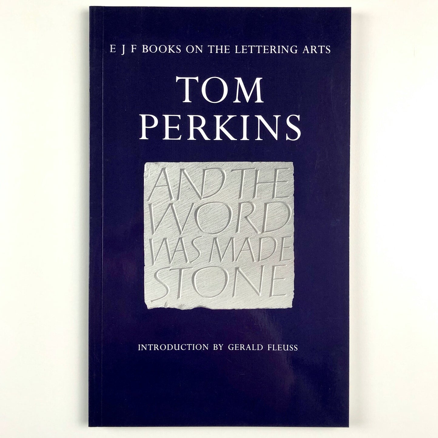 Tom Perkins Lettercarver – And The Word Was Made Stone | Introduction by Gerald Fleuss, 1998