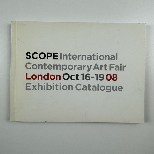 SCOPE – International Contemporary Art Fair | London 16-19 October 2008 | Catalogue
