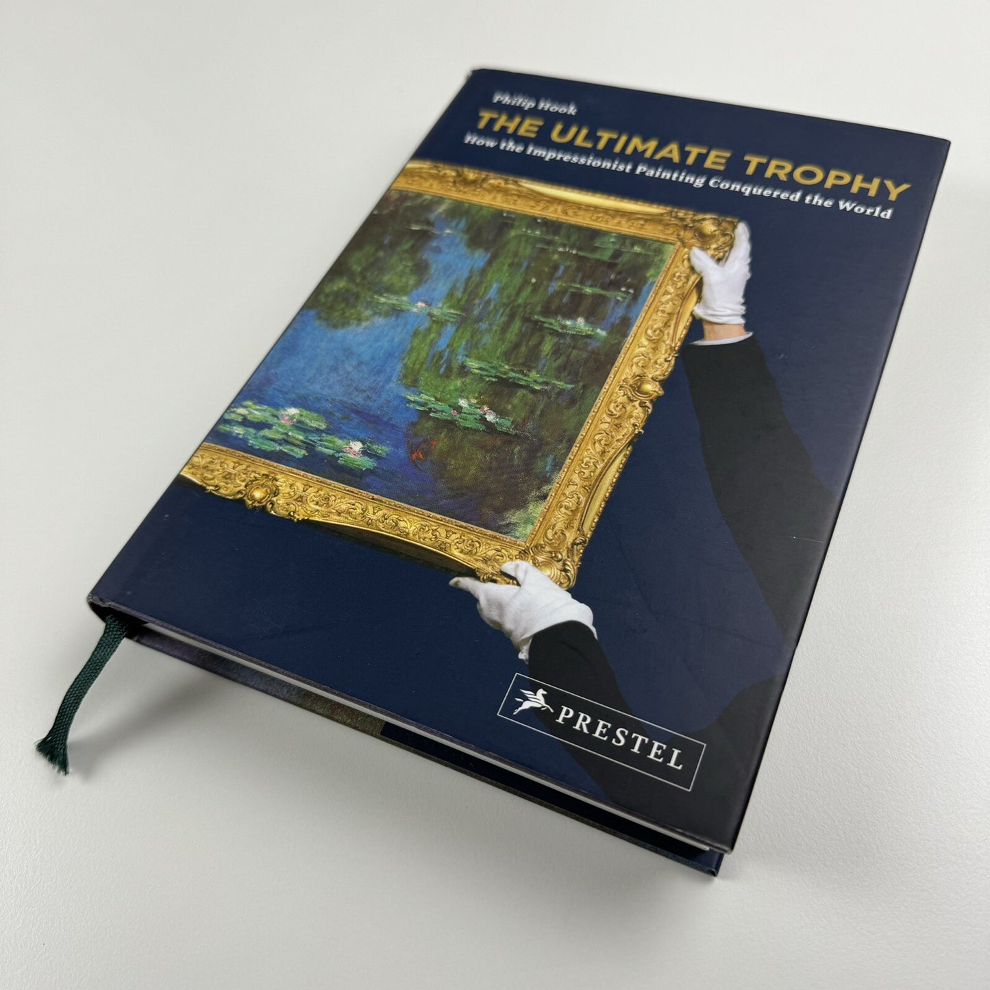 The Ultimate Trophy. How the Impressionist Painting Conquered the World | Philip Hook | Prestel, 2009