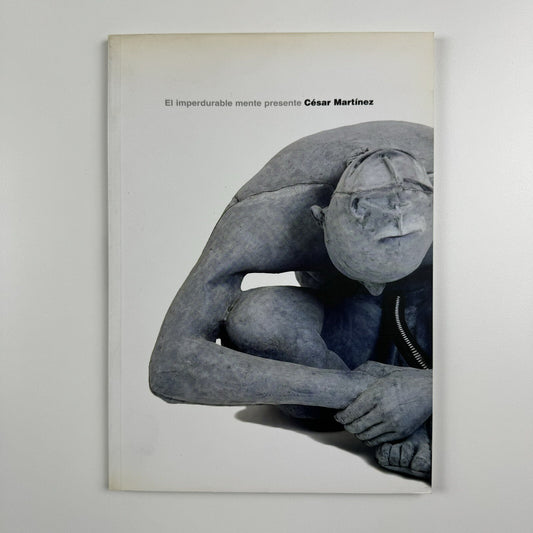 El imperdurable mente presente César Martínez. Sculptural events | Galería Marco, 2003