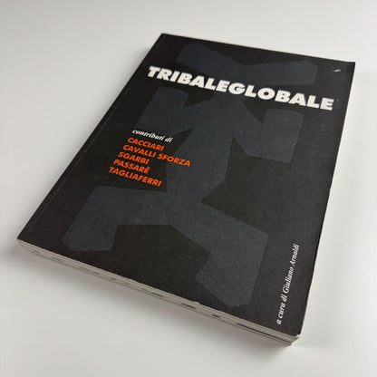 Tribaleglobale dalle Alpi nel mare all'isola di Atlante. Cacciari, Cavalli Sforza, Sgarbi, Passaré, Tagliaferri | Giuliano Arnaldi, 2004