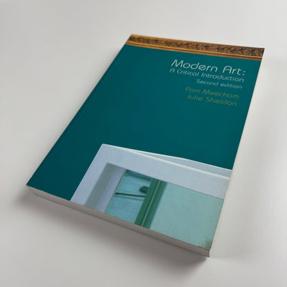 Modern Art: A Critical Introduction 2nd ed by Pam Meecham & Julie Sheldon Routledge 2005