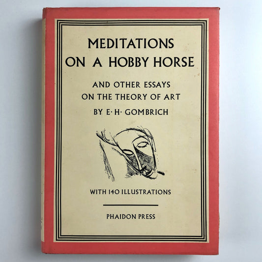 Meditations on a Hobby Horse and Other Essays on the Theory of Art, by E.H. Gombrich | Phaidon Press, 1963