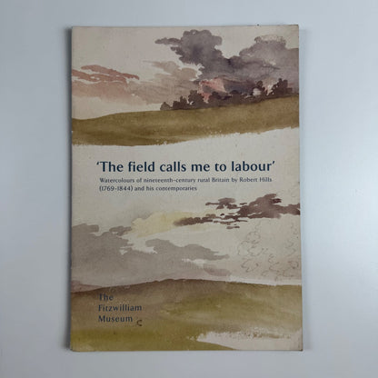 'The field calls me to labour'. Watercolours of nineteenth-century rural Britain by Robert Hills Fitzwilliam