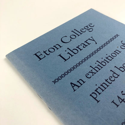 Eton College Library. An exhibition of printed books, 1455-1974 Paul Quarrie DCC