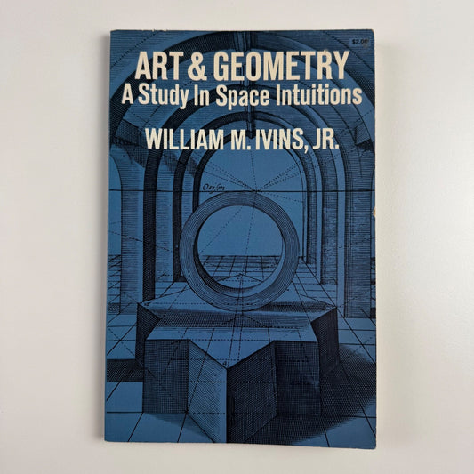 Art & Geometry. A Study In Space Institutions by William M. Irvins | Dover 1964
